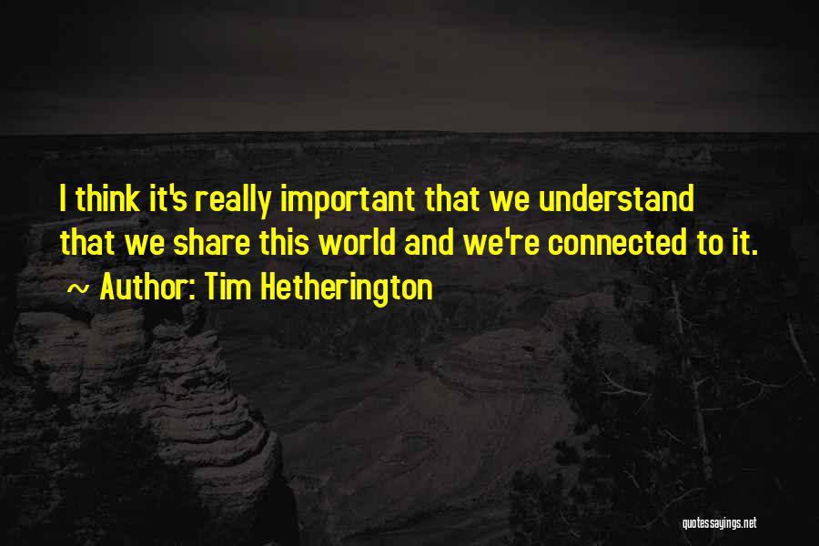 Tim Hetherington Quotes 1842550