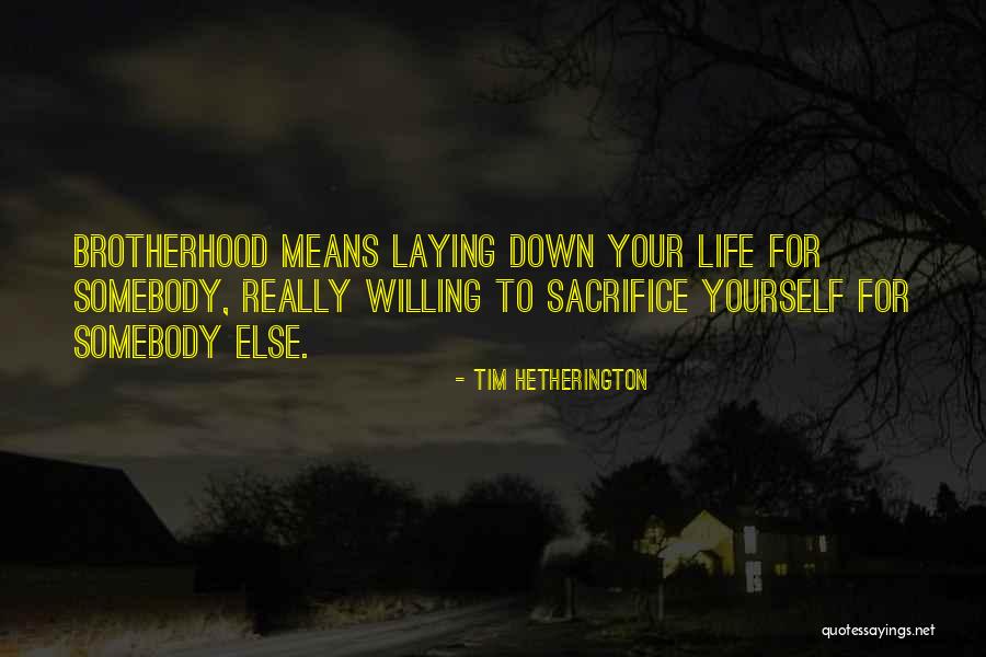 Tim Hetherington Quotes 1949538 Tim Hetherington Quotes 1949538