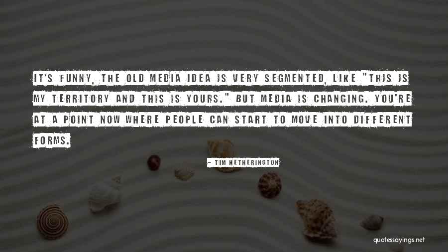 Tim Hetherington Quotes 2104915 Tim Hetherington Quotes 2104915