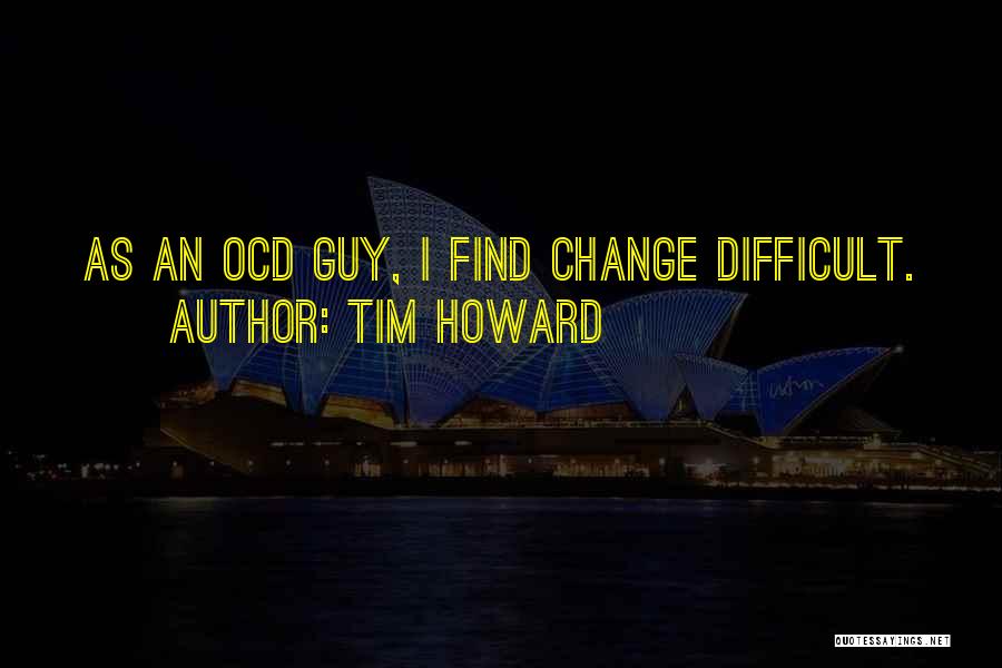 Tim Howard Quotes 1818040