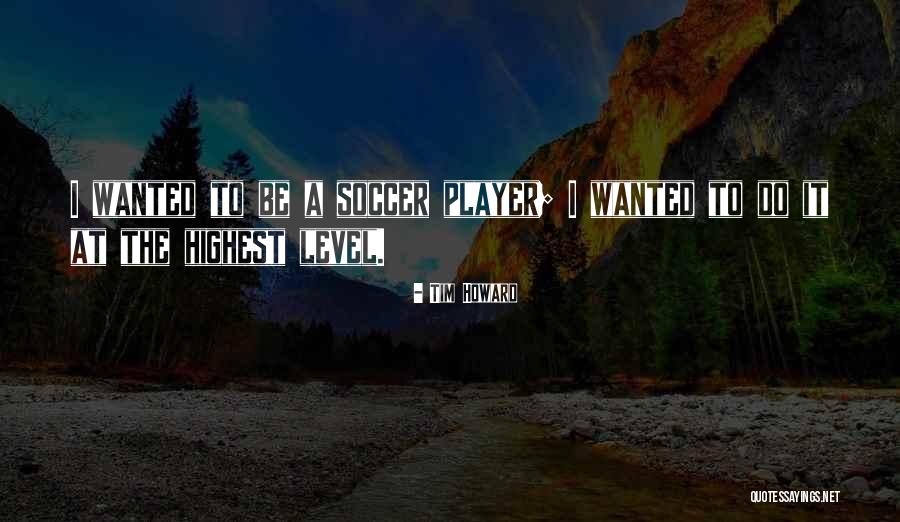 Tim Howard Quotes 1909127 Tim Howard Quotes 1909127