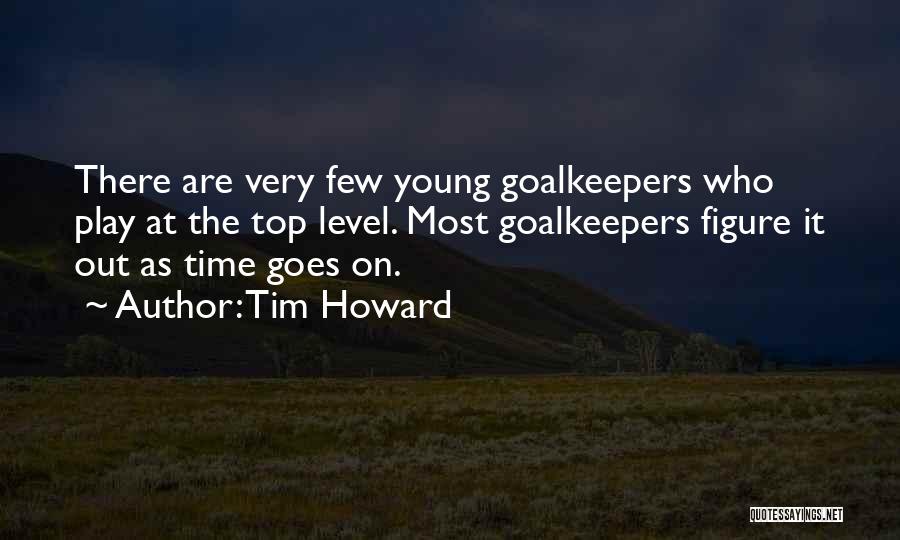 Tim Howard Quotes 2100309