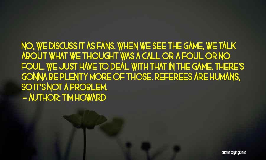 Tim Howard Quotes 269842