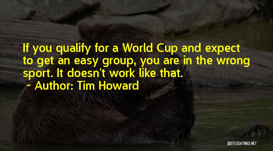 Tim Howard Quotes 310734