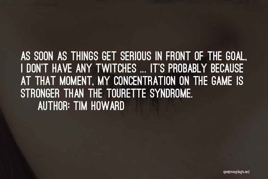 Tim Howard Quotes 638491