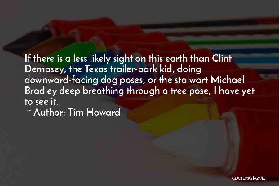Tim Howard Quotes 737295