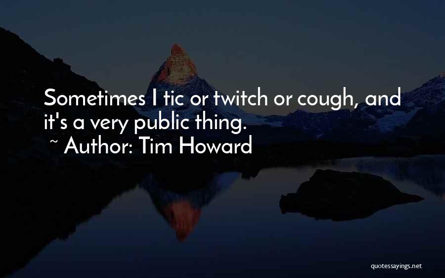 Tim Howard Quotes 755247
