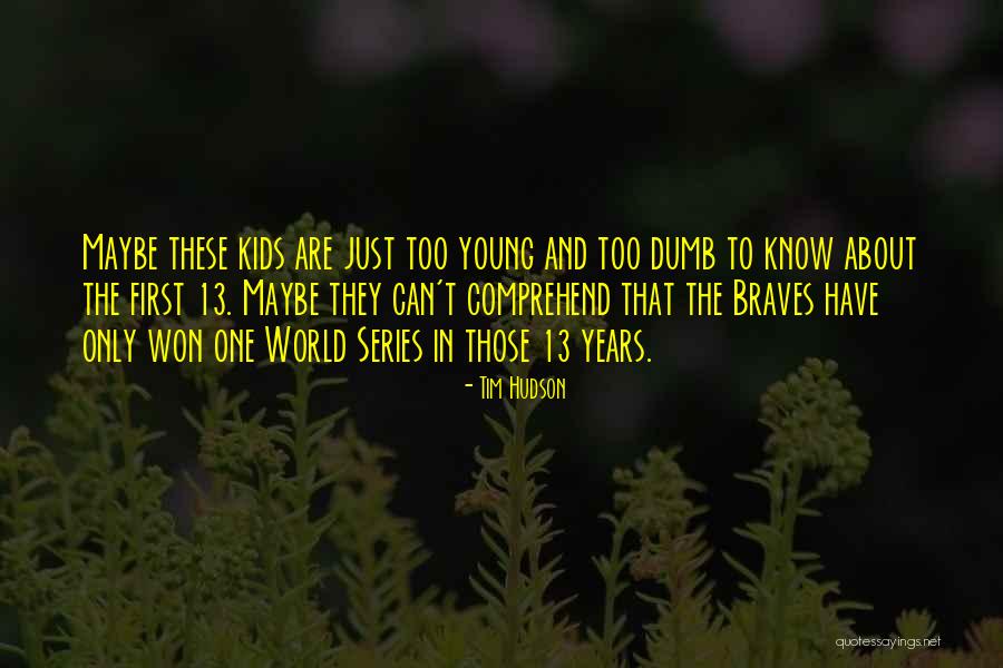 Tim Hudson Quotes 2011025 Tim Hudson Quotes 2011025