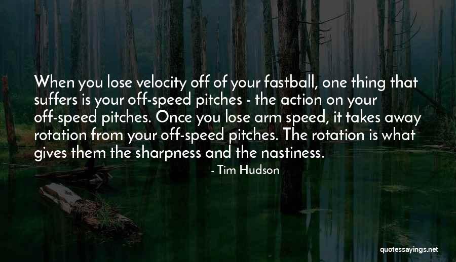Tim Hudson Quotes 297754 Tim Hudson Quotes 297754