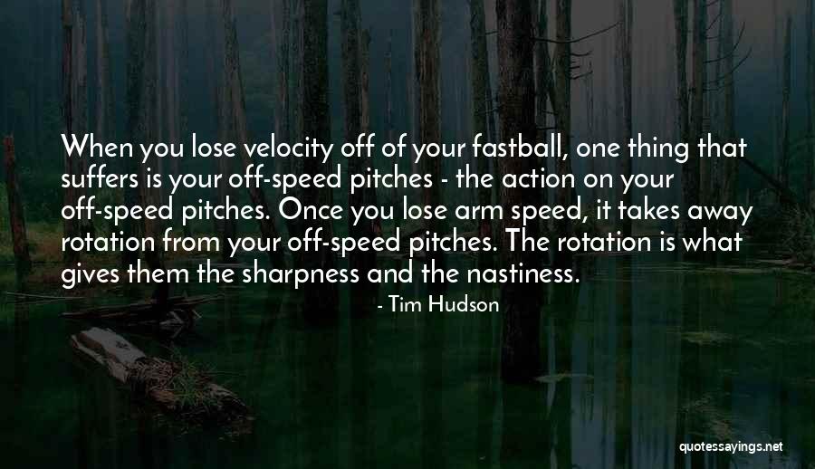 Tim Hudson Quotes 297754