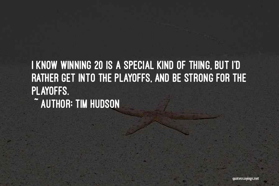 Tim Hudson Quotes 784162