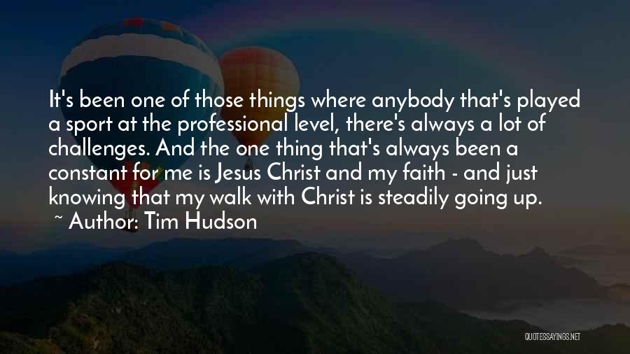 Tim Hudson Quotes 902536