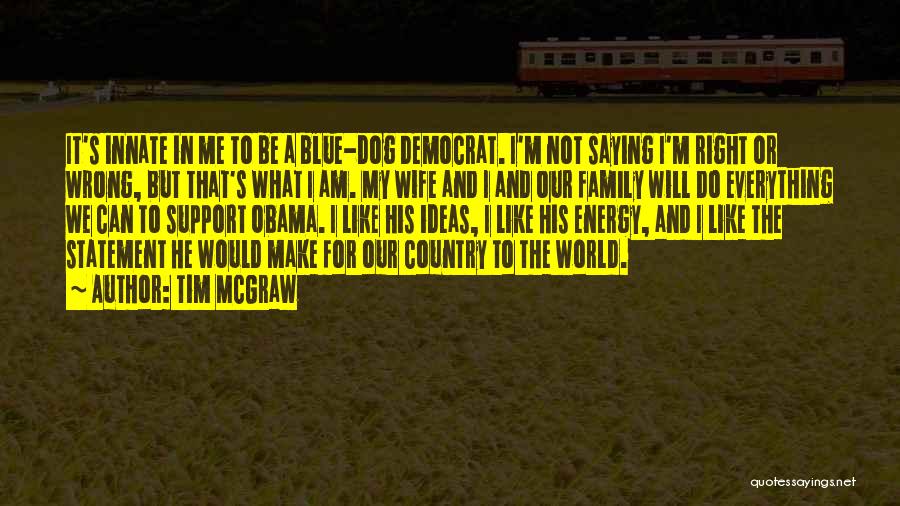 Tim Mcgraw Obama Quotes By Tim McGraw