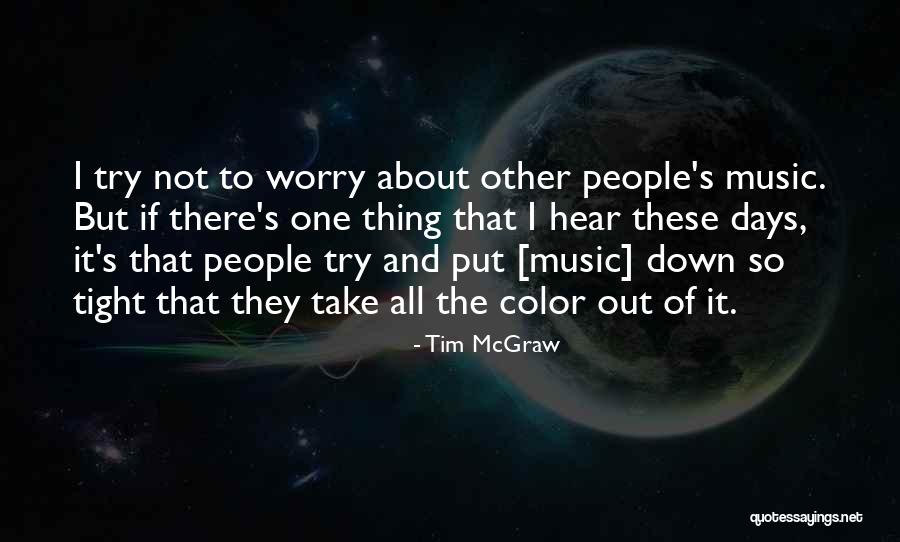 Tim McGraw Quotes 2137035 Tim McGraw Quotes 2137035
