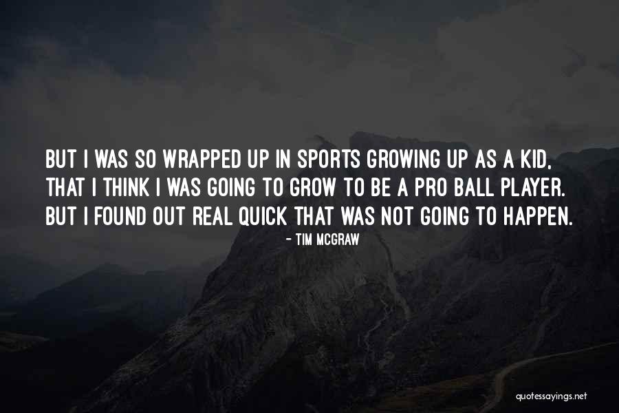 Tim McGraw Quotes 556839 Tim McGraw Quotes 556839