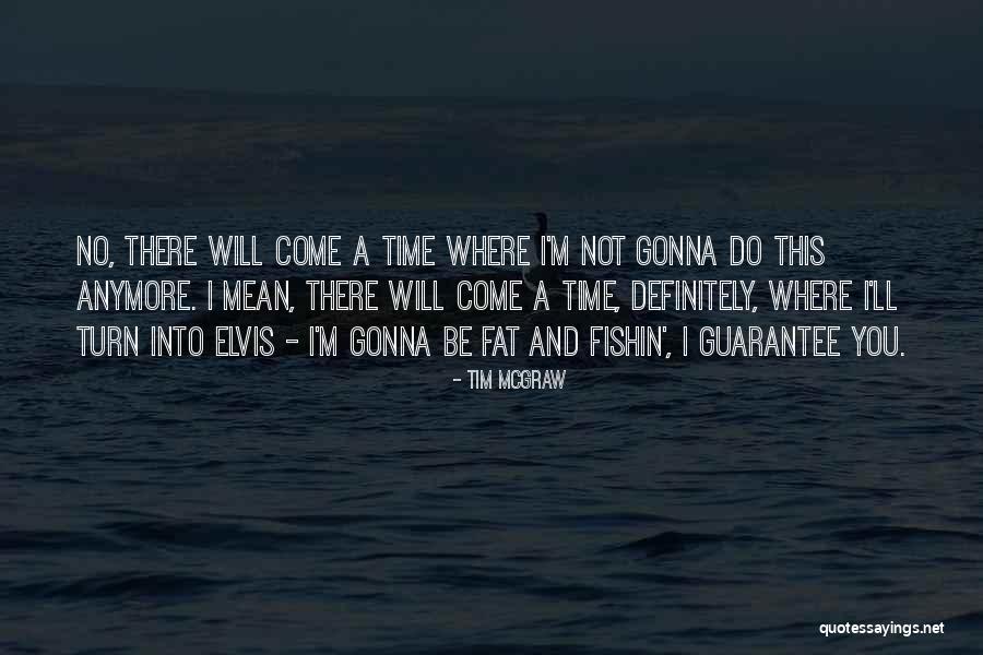 Tim McGraw Quotes 694669 Tim McGraw Quotes 694669