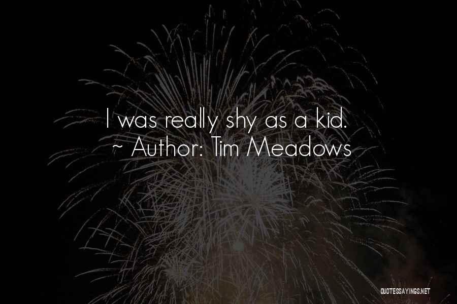 Tim Meadows Quotes 731748