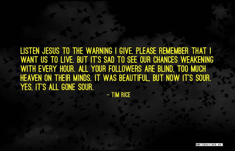 Tim Rice Quotes 762195 Tim Rice Quotes 762195