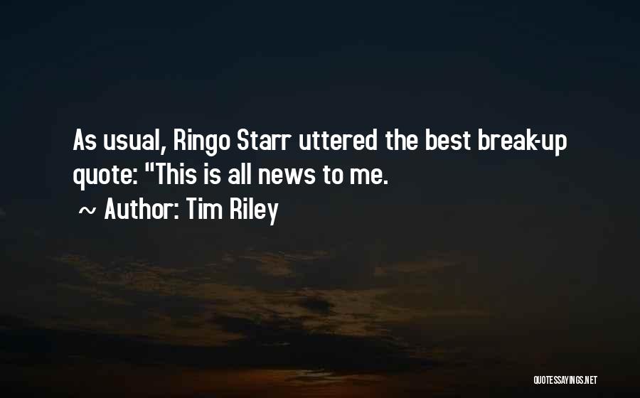 Tim Riley Quotes 847587