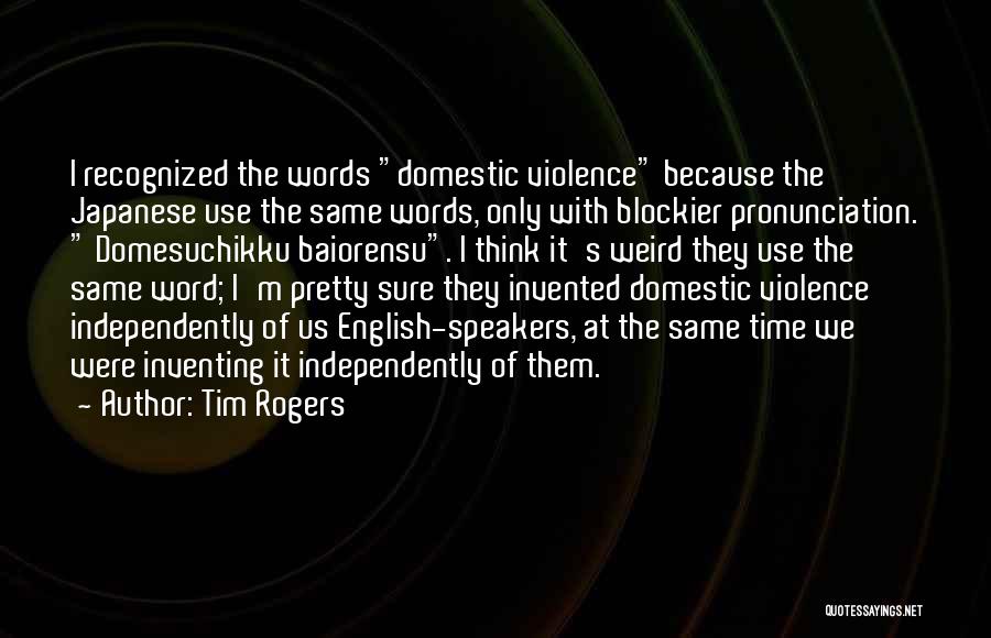 Tim Rogers Quotes 508746