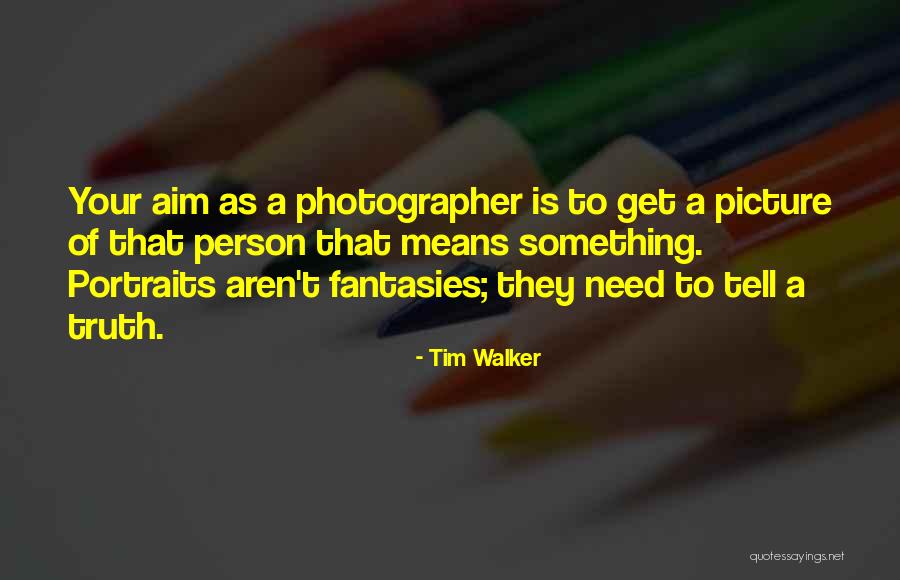 Tim Walker Quotes 1038695