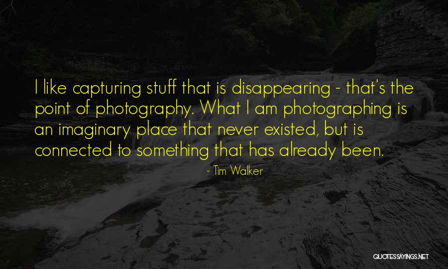 Tim Walker Quotes 1478787