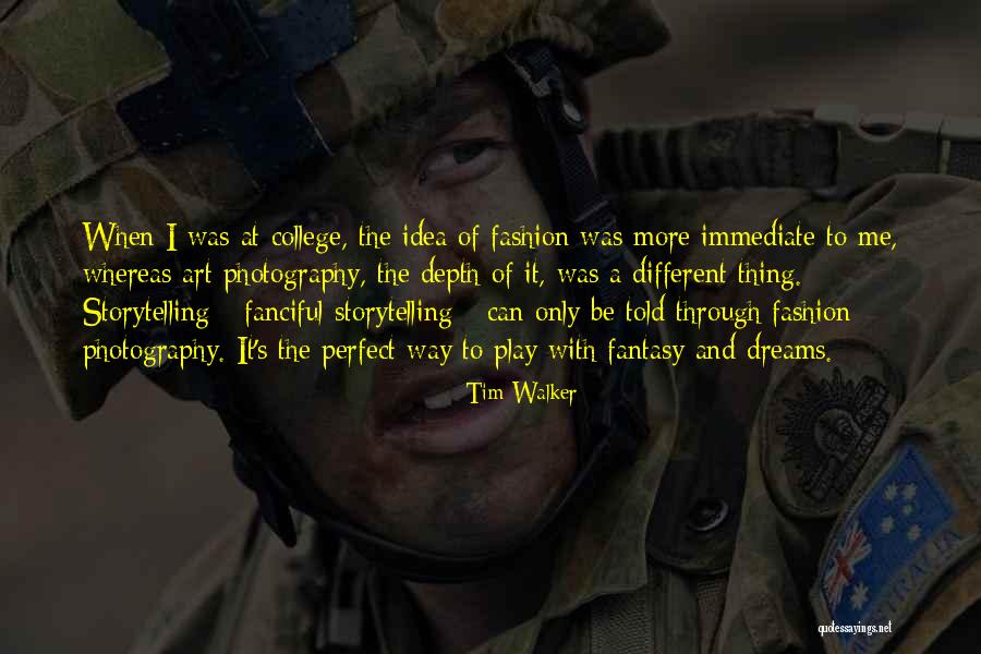 Tim Walker Quotes 1784953 Tim Walker Quotes 1784953
