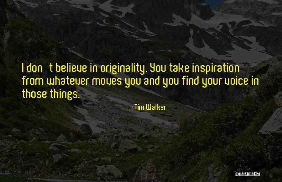 Tim Walker Quotes 1977571 Tim Walker Quotes 1977571