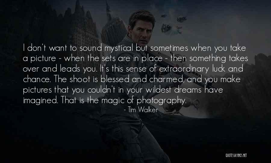 Tim Walker Quotes 2055070 Tim Walker Quotes 2055070