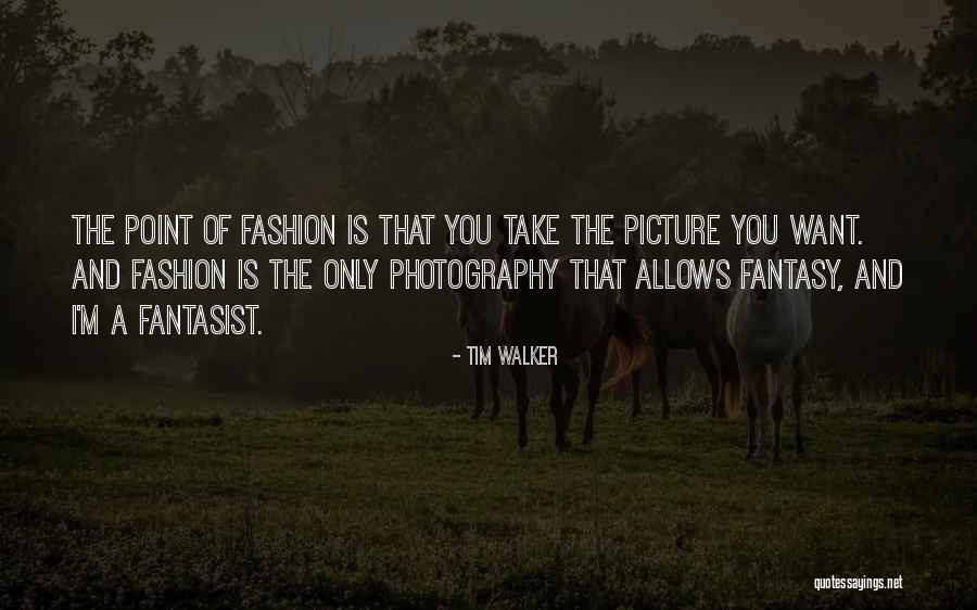 Tim Walker Quotes 2165162 Tim Walker Quotes 2165162