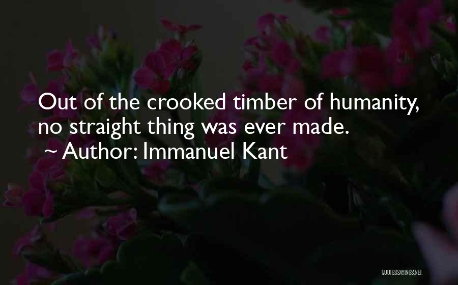 Timber Quotes By Immanuel Kant