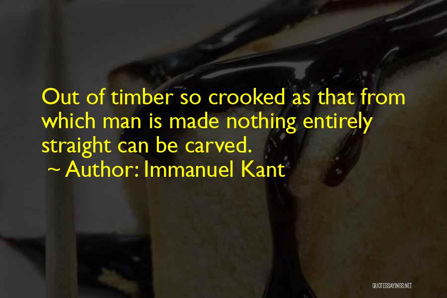 Timber Quotes By Immanuel Kant