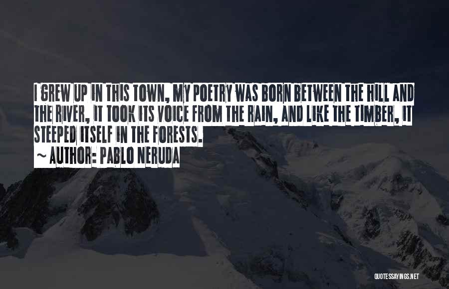 Timber Quotes By Pablo Neruda