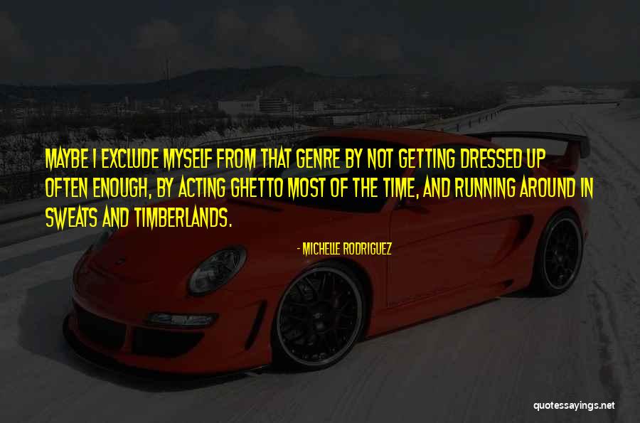 Timberlands Quotes By Michelle Rodriguez Timberlands Quotes By Michelle Rodriguez