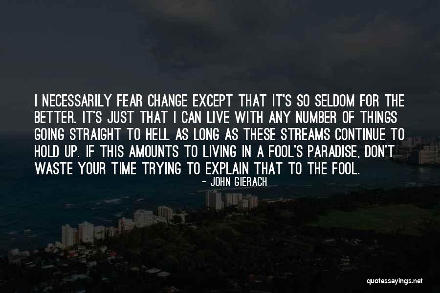 Time 2 Change Quotes By John Gierach Time 2 Change Quotes By John Gierach