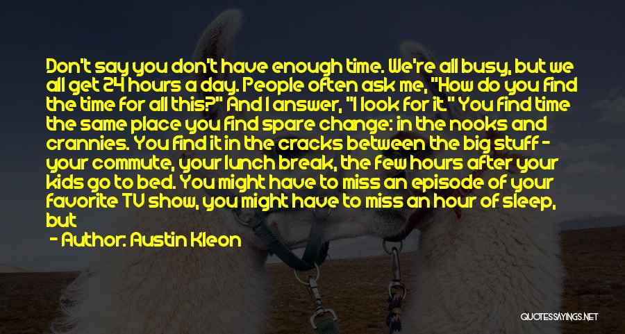 Time 24 Hours Quotes By Austin Kleon