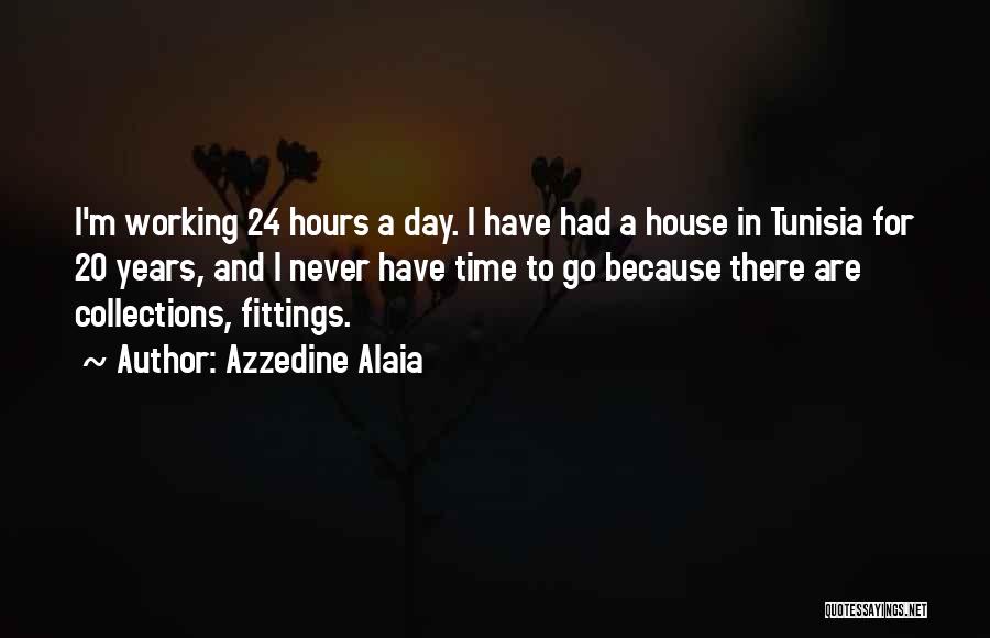 Time 24 Hours Quotes By Azzedine Alaia