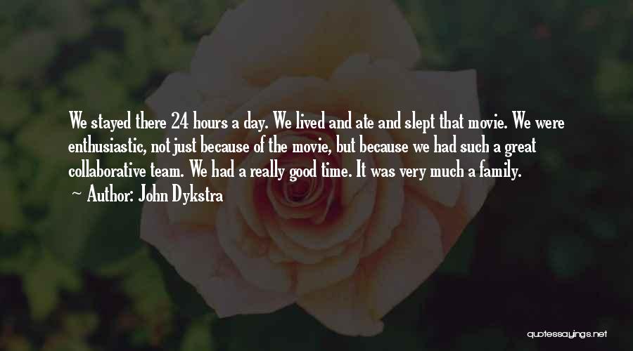 Time 24 Hours Quotes By John Dykstra