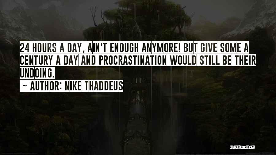 Time 24 Hours Quotes By Nike Thaddeus