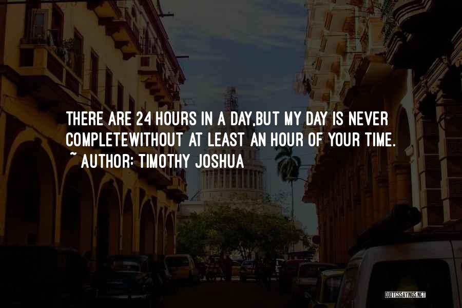 Time 24 Hours Quotes By Timothy Joshua