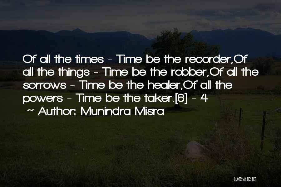 Time A Healer Quotes By Munindra Misra