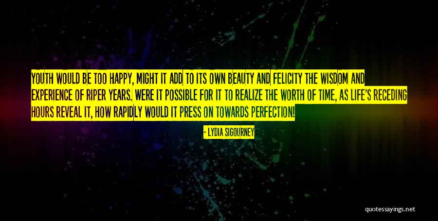 Time Add Hours Quotes By Lydia Sigourney Time Add Hours Quotes By Lydia Sigourney