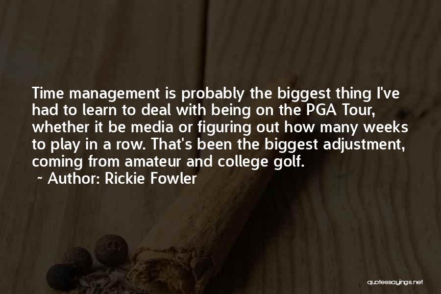 Time Adjustment Quotes By Rickie Fowler