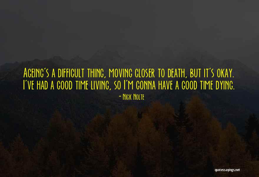 Time Ageing Quotes By Nick Nolte Time Ageing Quotes By Nick Nolte