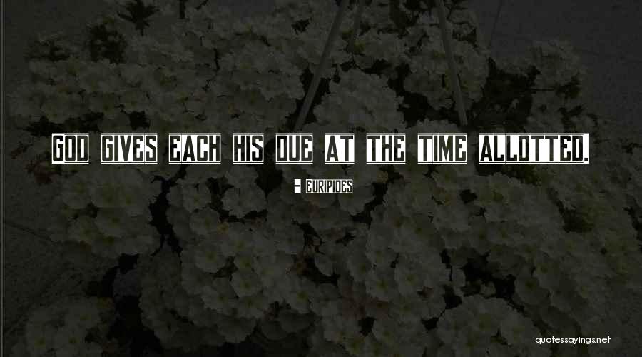 Time Allotted Quotes By Euripides Time Allotted Quotes By Euripides
