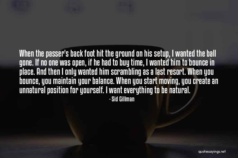 Time And A Place For Everything Quotes By Sid Gillman Time And A Place For Everything Quotes By Sid Gillman