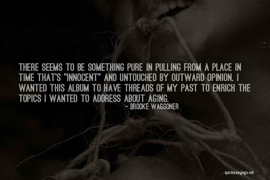 Time And Aging Quotes By Brooke Waggoner Time And Aging Quotes By Brooke Waggoner