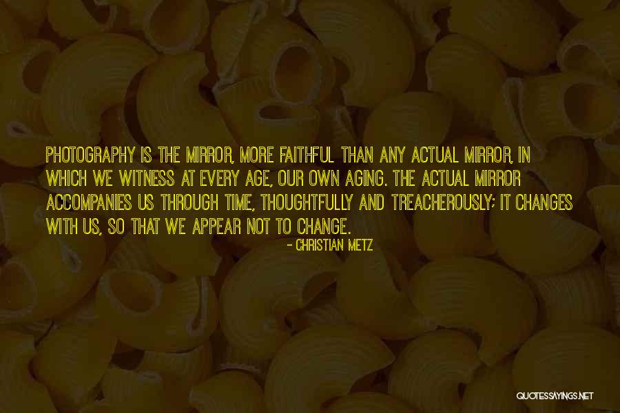 Time And Aging Quotes By Christian Metz Time And Aging Quotes By Christian Metz