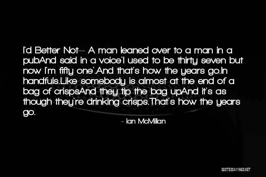 Time And Aging Quotes By Ian McMillan Time And Aging Quotes By Ian McMillan