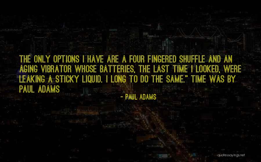Time And Aging Quotes By Paul Adams Time And Aging Quotes By Paul Adams